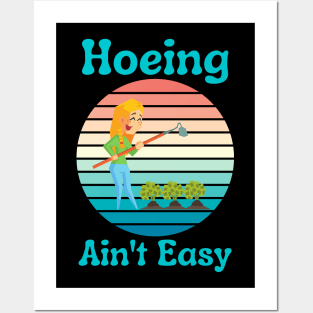 Hoeing Ain't Easy Posters and Art